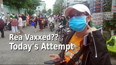 Rea Vaxxed?? Today's Covid-19 Vaccine Attempt -- Oct 1 Tan Phu District, Saigon