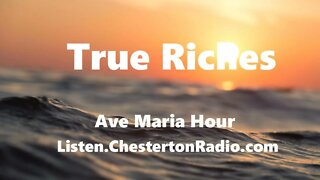 True Riches - Ave Maria Hour