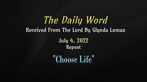 Daily Word - 7.4.2022 - "Choose Life"