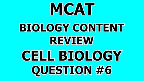 MCAT Biology Content Review Cell Biology Question #6