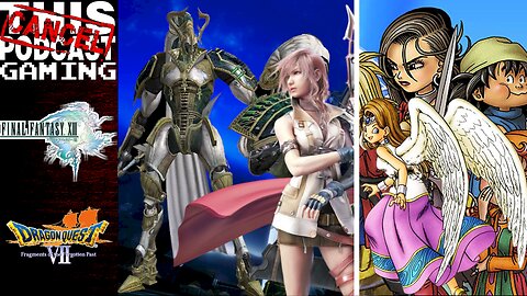 CTP Gaming - Square Enix Saturday with Final Fantasy XIII and Dragon Quest VII: Play Those Backlogs!