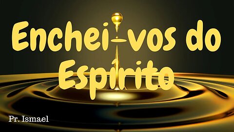 Enchei-vos do Espírito (Minuto 0:35:41) - CULTO @pregacaoeensino-prismael