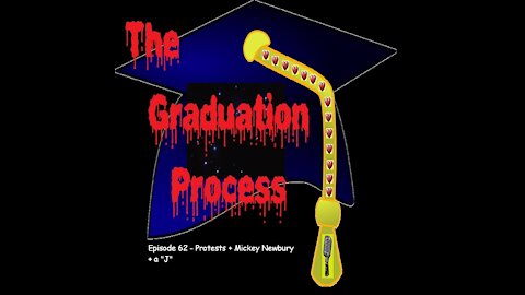 062 The Graduation Process Episode 62 Protests+Mickey Newbury+...