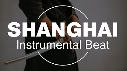 [FREE] SHANGHAI x Instrumental Beats