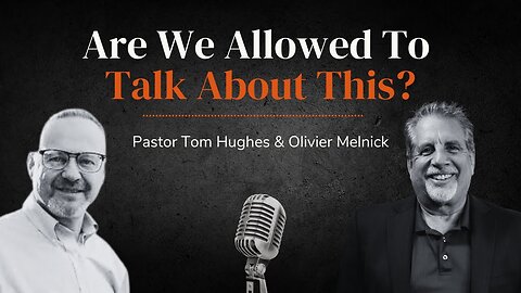 Are We Allowed to Talk About This? | Pastor Tom Hughes and Olivier Melnick