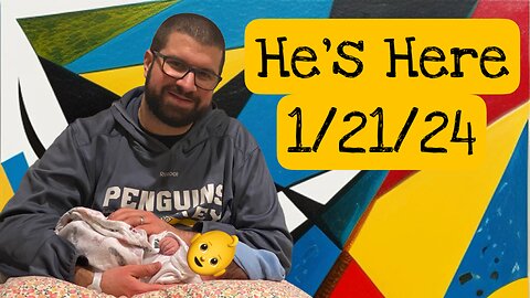 He’s here! Our son is born - 1/21/24