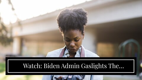 Watch: Biden Admin Gaslights The American Public Over Recession