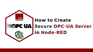 How to Create Secure OPC-UA Server in Node-RED | IoT | IIoT | With Username & Password |