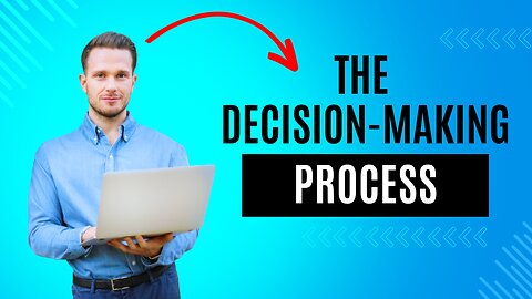 The Decision Making Process