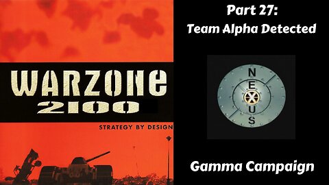 Warzone 2100 - Gamma Campaign - Part 27: Team Alpha Detected