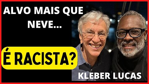 ALVO MAIS QUE A NEVE É RACISTA? KLEBER LUCAS