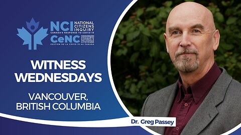 NCI Witness Testimony RE-BROADCAST: Dr. Greg Passey – May 3, 2023 – Vancouver, British Columbia