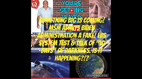 Fake Biden administration, EBS, 10 days/darkness