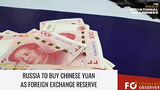 Russia to Buy Chinese Yuan as Foreign Exchange Reserve