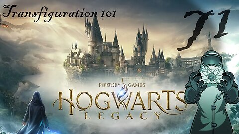 Hogwarts Legacy, ep071: Transfiguration 101