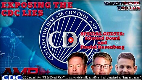 "Exposing the CDC Lies" with Edward Dowd, Daniel Rosenberg | Unrestricted Truths Ep. 458