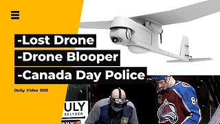 Lost Military Drone, Hockey Drone Capture Fail, Canada Day Police Presence