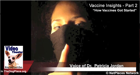 VACCINE INSIGHTS - Part 2, presented and narrated by Patricia Jordan, DVM, CVA, CTCVH, & Herbology