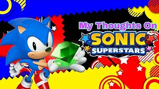 My Thoughts On Sonic Superstars So Far