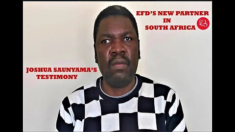 Joshua Saunyama’s testimony- EFD's New partner in Southern Africa