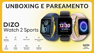 Dizo Watch 2 Sports, o smartwatch da Realme! Unboxing e primeiras impressões