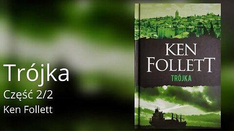 Trójka Część 2/2 - Ken Follett Audiobook PL