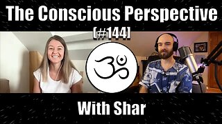 Life is Awakening | The Conscious Perspective [#144] with Shar