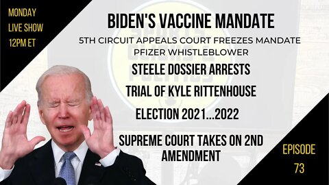 EP73: Biden Vaccine Mandate, Pfizer Whistleblower, Steele Dossier Arrests, Rittenhouse, SCOTUS 2A