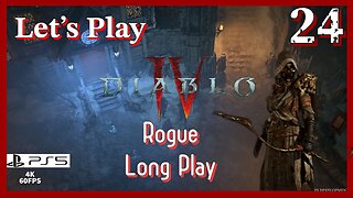 Lets Play Diablo IV: Rogue (PS5 4K Long Play) - Episode 24