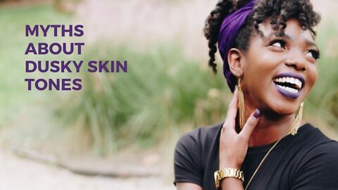 7 Myths about dusky skin tones