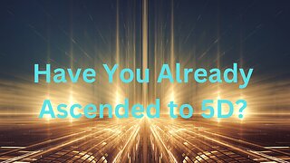 Have You Already Ascended to 5D? ∞The 12D Creators, Channeled by Daniel Scranton 04-17-24