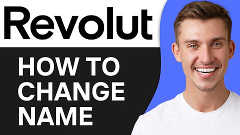 HOW TO CHANGE YOUR NAME ON REVOLUT