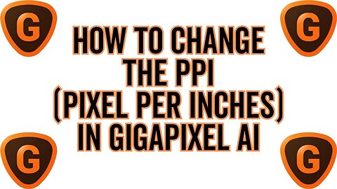 How To Change The PPI Pixel Per Inches Setting for Your Images in Topaz Gigapixel AI