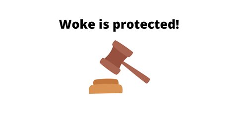 Woke gets judicial protection