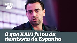 OLHA o que XAVI falou da demissão do técnico da Espanha!