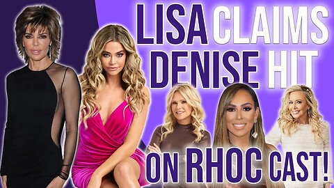 Lisa Claims Denise hit on RHOC cast members!
