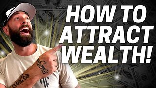 How To Attract Wealth Using The Law of Attraction!