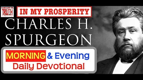 March 10 AM | IN MY PROSPERITY | C H Spurgeon's Morning and Evening | Audio Devotional