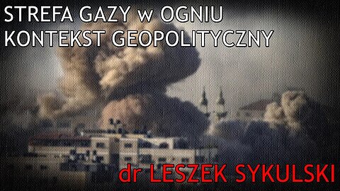 dr Leszek Sykulski o walkach w Strefie Gazy i ich kontekście geopolitycznym