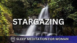 Stargazing // Sleep Meditation for Women