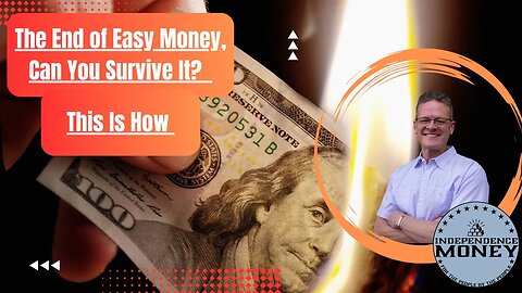 The End of Easy Money, Can You Survive It? (This is How)