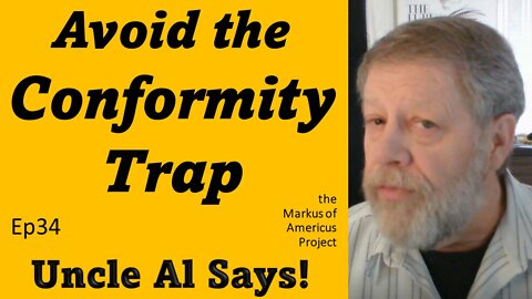 Avoid the Conformity Trap - Uncle Al Says! ep34