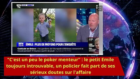 "C'est un peu le poker menteur" : le petit Emile toujours introuvable,