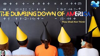 The Dumbing Down Of America