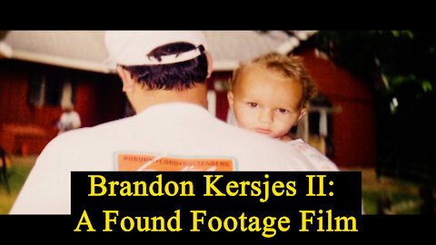 Brandon Kersjes II: Found Footage Film