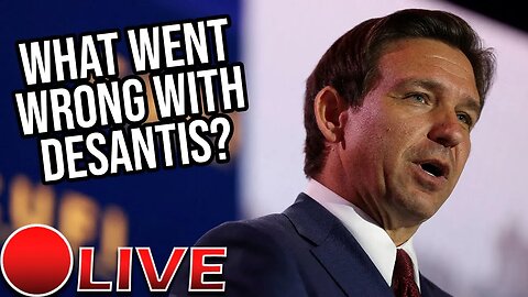 Live Discussion On What Went Wrong With The DeSantis Campaign!