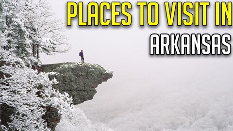 10 Best places to visit in Arkansas | Arkansas Travel destinations