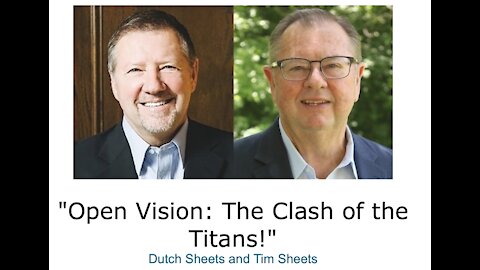 Dutch Sheets and Tim Sheets/ "Open Vision/ The Clash of the Titans!"