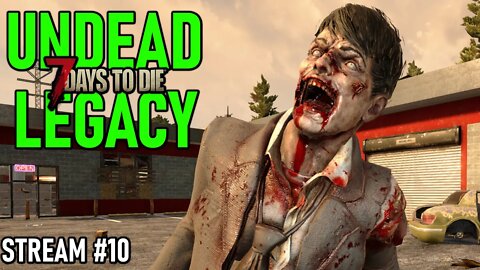 Undead Legacy Mod | 7 Days to Die A20 | Ep 10 #live