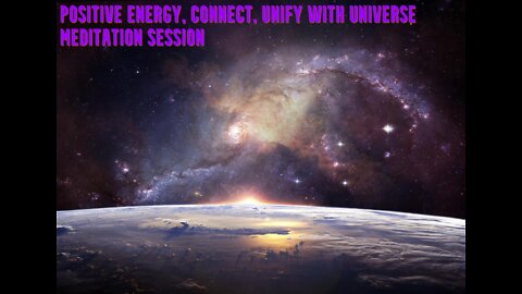 Positive Energy | Connect, Unify with Universe | Meditation Session